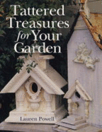 Tattered Treasures for Your Garden - Powell, Lauren