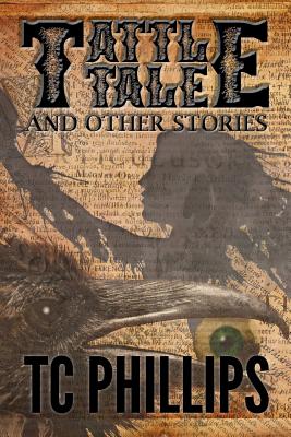 Tattle Tale and Other Stories - Phillips, Tc