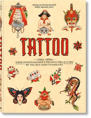 TATTOO. 1730s-1970s. Henk Schiffmacher's Private Collection - Schiffmacher, Henk, and Daniel, Noel (Editor)