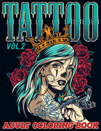 Tattoo: Adult Coloring Book Volume 2 A Coloring Book for Adults Relaxation with Awesome Modern Tattoo Designs such as Skulls, Hearts, Roses and More!