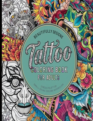 Tattoo Coloring Book for Adults: A Tattoo Coloring Book for Adults with Beautiful Tattoo Designs for Stress Relief, Relaxation, and Creativity - Book