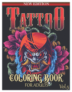 Tattoo Coloring Book for Adults: Over 50 Coloring Pages For Adult Relaxation With Beautiful and Awesome Tattoo Coloring Pages Such As Sugar Skulls, Guns, Roses ... and More! Volume 5