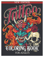 Tattoo Coloring Book for Adults: Over 50 Coloring Pages For Adult Relaxation With Beautiful and Awesome Tattoo Coloring Pages Such As Sugar Skulls, Guns, Roses ... and More!