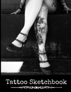 Tattoo Sketchbook: Tattoo Art Drawing Notebook Sketch Book