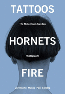 Tattoos Hornets & Fire: The Millennium Sweden Photographs