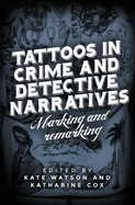 Tattoos in Crime and Detective Narratives: Marking and Remarking