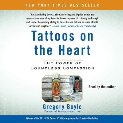 Tattoos on the Heart: The Power of Boundless Compassion - Boyle, Gregory (Read by)