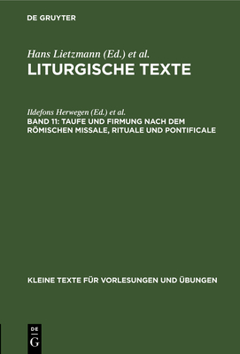 Taufe Und Firmung Nach Dem Rmischen Missale, Rituale Und Pontificale - Herwegen, Ildefons (Editor), and Lietzmann, Hans (Editor)