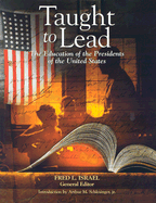 Taught to Lead: The Education of the Presidents of the United States