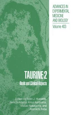 Taurine 2: Basic and Clinical Aspects - Huxtable, Ryan J (Editor), and Azuma, Junichi (Editor), and Kuriyama, Kinya (Editor)