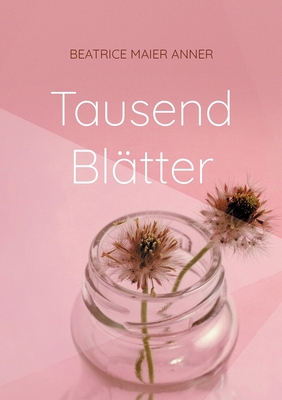 Tausend Bl?tter: Gedichte - Anner, Beatrice Maier