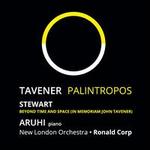 Tavener: Palintropos; Stewart: Beyond Time and Space (In Memoriam John Tavener)