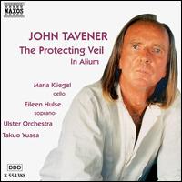 Tavener: Protecting Veil; In Alium - Eileen Hulse (soprano); Maria Kliegel (cello); Ulster Orchestra; Takuo Yuasa (conductor)