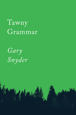 Tawny Grammar: Essays - Snyder, Gary