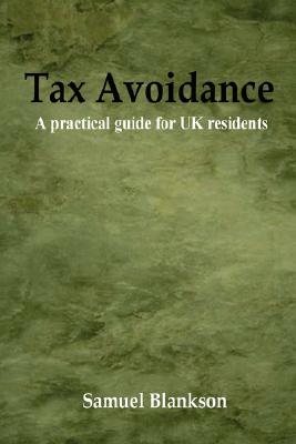 Tax Avoidance A practical guide for UK residents - Blankson, Samuel