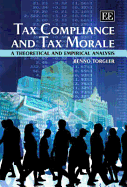 Tax Compliance and Tax Morale: A Theoretical and Empirical Analysis - Torgler, Benno