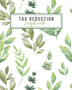 Tax Deduction Logbook: Tax Write offs Ledger for Small Businesses - Perfect for Freelancers, Local Shops, Resellers, Independent Contractors, Direct Sales & Network Marketing, Boutique Owners, Dropshippers, Online Businesses to Track Deductible Expenses