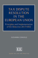 Tax Dispute Resolution in the European Union: Principles and Implementation of EU Directive 2017/1852