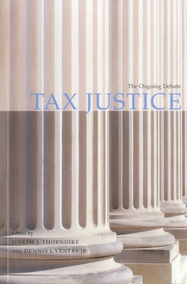 Tax Justice: The Ongoing Debate - Thorndike, Joseph J, and Ventry, Dennis J