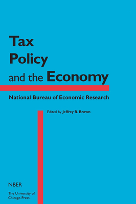 Tax Policy and the Economy, Volume 29: Volume 29 - Brown, Jeffrey R (Editor)