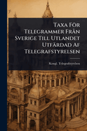 Taxa Fr Telegrammer Fr n Sverige Till Utlandet Utfrdad Af Telegrafstyrelsen