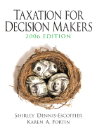 Taxation for Decision Makers 2006 - Dennis-Escoffier, Shirley, and Fortin, Karen A