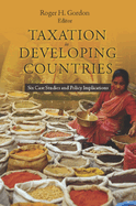 Taxation in Developing Countries: Six Case Studies and Policy Implications