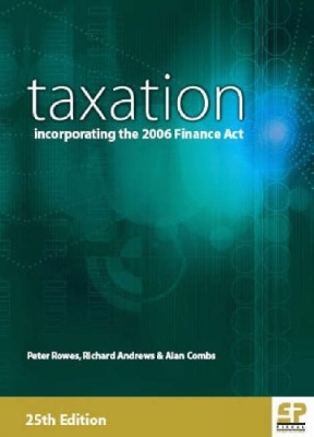 Taxation: Incorporating the 2006 Finance Act - Rowes, Peter, and Andrews, Richard, and Combs, Alan