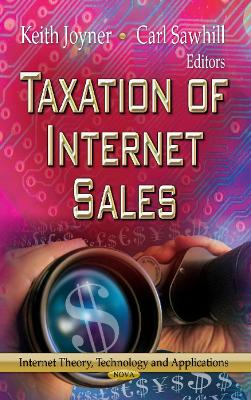 Taxation of Internet Sales - Joyner, Keith (Editor), and Sawhill, Carl (Editor)