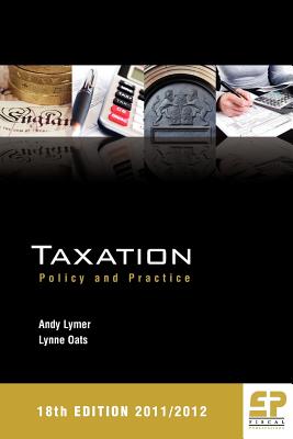 Taxation: Policy & Practice: 2011/12 - Lymer, Andy, and Oats, Lynne