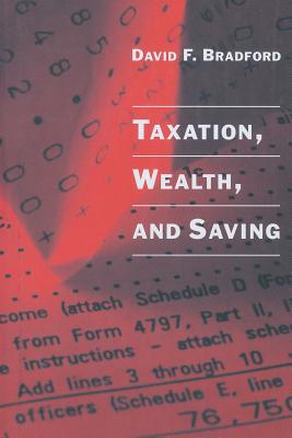 Taxation, Wealth, and Saving - Bradford, David F