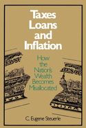 Taxes, Loans and Inflation: How the Nation's Wealth Becomes Misallocated
