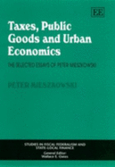 Taxes, Public Goods and Urban Economics: The Selected Essays of Peter Mieszkowski