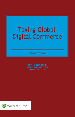 Taxing Global Digital Commerce - Cockfield, Arthur, and Hellerstein, Walter, and Lamensch, Marie