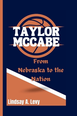 TAYLOR McCABE: From Nebraska to the Nation - A Levy, Lindsay