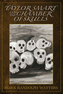 Taylor Smart and The Chamber of Skulls