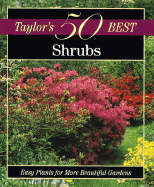 Taylor's 50 Best Shrubs: Easy Plants for More Beautiful Gardens