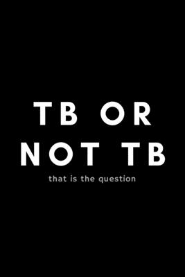 TB Or Not TB That Is The Question: Funny Radiology Tech Notebook Gift Idea For Radiological Tech, X-Ray Radiography Technician - 120 Pages (6" x 9") Hilarious Gag Present - Notebooks, Occupational