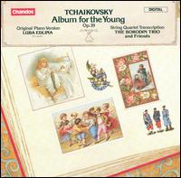 Tchaikovsky: Album for the Young, Op. 39 - Eleonora Turovsky (violin); Leslie Malowany (viola); Luba Edlina (piano); Rostislav Dubinsky (violin); Yuli Turovsky (cello)