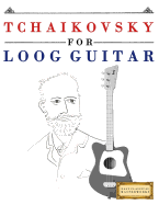 Tchaikovsky for Loog Guitar: 10 Easy Themes for Loog Guitar Beginner Book