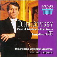 Tchaikovsky: Manfred Symphony/Elegie/Cossack Dance - Indianapolis Symphony Orchestra; Raymond Leppard (conductor)