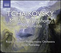 Tchaikovsky: Manfred Symphony; The Voyevoda - Royal Liverpool Philharmonic Orchestra; Vasily Petrenko (conductor)