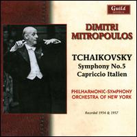 Tchaikovsky: Symphony No. 5; Capriccio Italien - Philharmonic-Symphony Orchestra of New York; Dimitri Mitropoulos (conductor)