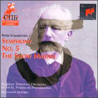 Tchaikovsky: Symphony No. 5; The Snow Maiden - St. Petersburg Philharmony Academic Symphony Orchestra; Alexander Dmitriev (conductor)