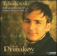 Tchaikovsky: The Seasons; Grand Sonata - Vassily Primakov (piano)