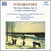 Tchaikovsky: The Snow Maiden, Op. 12 - Arkady Mishenkin (tenor); Elena Okolycheva (mezzo-soprano); Moscow Capella (choir, chorus); Moscow Symphony Orchestra;...