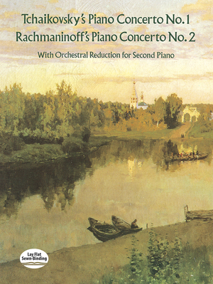 Tchaikovsky's Piano Concerto No. 1 & Rachmaninoff's Piano Concerto No. 2: With Orchestral Reduction for Second Piano - Tchaikovsky, Peter Ilyitch, and Rachmaninoff, Serge