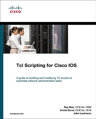 Tcl Scripting for Cisco IOS - Blair, Raymond, and Durai, Arvind, and Lautmann, John