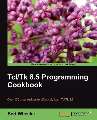 Tcl/Tk 8.5 Programming Cookbook - Wheeler, Bert