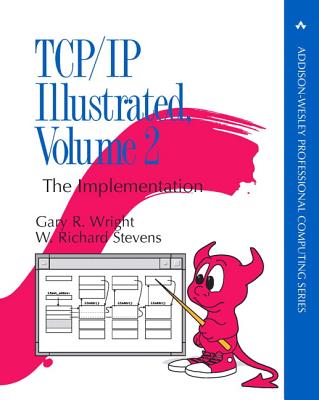 TCP/IP Illustrated, Volume 2: The Implementation - Wright, Gary, and Stevens, W